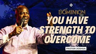 You Have Strength To Overcome | Pastor Joshua Oluwalana | House of Praise