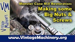 Monster Cane Mill Restoration :Machining some Big Nuts and Adjustment Screws