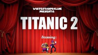 TITANIC 2 starring: Wario and Waluigi [Late 2020 SMG4 Mega Collab Submission]