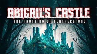 Abigail's Castle: The Haunting of Featherstone Castle | Official Trailer | BayView Entertainment