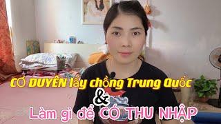 [57]CƠ DUYÊN lấy chồng Trung Quốc và DÂU VIỆT làm gì để CÓ THU NHẬP #cuộcsốngtrungquốc