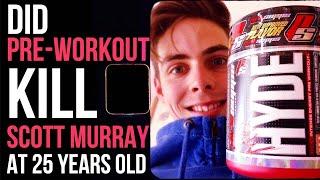 Did Pre Workout Kill Scott Murray at 25?