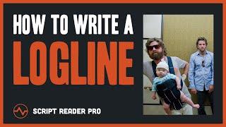 How to Write a Logline: The Ultimate Step-By-Step Guide | Script Reader Pro