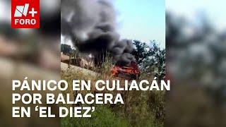 Violencia en Culiacán: Balacera en campo 'El Diez'. ¡Más de 40 minutos de tiroteo! - Las Noticias