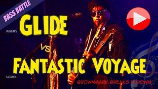 Bass Battle - Glide vs Fantastic Voyage BrownMark Breaks it Down