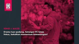 Selangor FC menang, luar & dalam padang! | Piala FA 2024-25