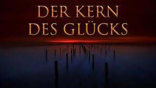 DER KERN DES GLÜCKS - Das wird dir immer helfen, loszulassen und dich selbst zu lieben.