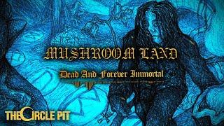 MUSHROOM LAND - DEAD AND FOREVER IMMORTAL (OFFICIAL LYRIC VIDEO) Dark Soul Metal