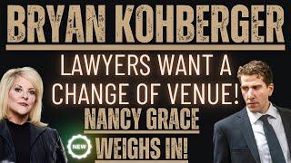 Bryan Kohberger: Defense Wants Change Of Venue | Nancy Grace Weighs In #Idaho4
