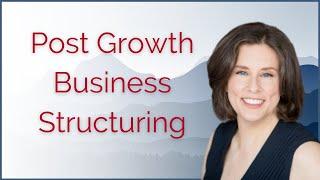 Post Growth Business Structuring