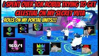 I spent over 10k robux trying to get celestial techniques on my Secret Yuta and Portal Units !!!