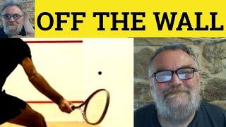  Off the Wall Meaning - Off the Wall Examples - Off the Wall Definition - Idioms - Off the Wall