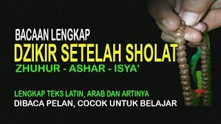 DZIKIR SETELAH SHOLAT ZHUHUR, SHOLAT ASHAR DAN SHOLAT ISYA'