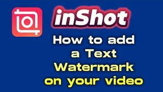 how to add text watermark on your video with inshot editor app