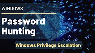 Password Hunting | Windows Privilege Escalation in Urdu / Hindi