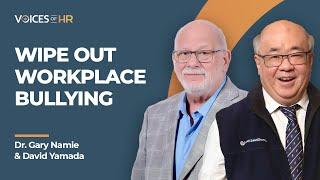 Wipe Out Workplace Bullying: How HR Can Make It Happen With Gary Namie And David Yamada (#36)