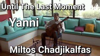 Until The Last Moment - Yanni (Miltos Chadjikalfas)