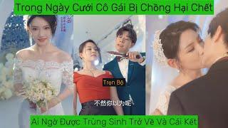 Trở về ngày cưới hôm đó! Phần 4 | Review Phim Trung Quốc