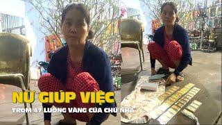 NỮ GIÚP VIỆC TRỘM 47 LƯỢNG VÀNG CỦA CHỦ NHÀ Ở TP THỦ ĐỨC | TIN TỨC 24H | SAIGON LIFE TV