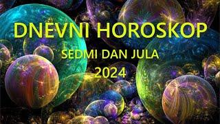 DNEVNI HOROSKOP. SEDMI DAN JULA 2024.