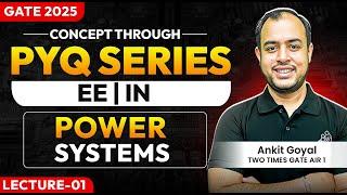 Lec-01 | Power Systems | Concept through PYQ series | EE/ECE/IN | GATE 2025 | Ankit Goyal