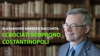 Alessandro Barbero - I crociati scoprono Costantinopoli