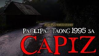 PAGLIPAT TAONG 1995 SA CAPIZ - ASWANG TRUE STORY