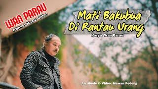 WAN PARAU - MATI BAKUBUA DI RANTAU URANG (Official Music Video)