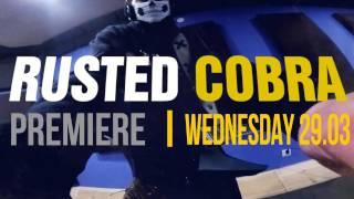 Rusted Cobra PREMIERE 29.03.2017