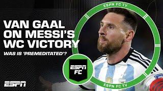 'Lionel Messi's World Cup victory was PREMEDITATED'  - Louis van Gaal | ESPN FC