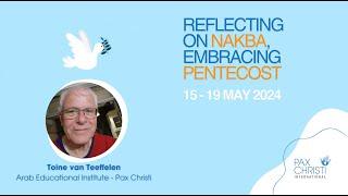 Reflecting on Nakba, Embracing Pentecost Campaign | Toine van Teeffelen Arab Educational Institute