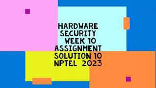 Hardware Security |  NPTEL | Week 10 | assignment solution 10 | 2023