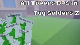 Every Towers DPS | Toy Soldiers Z