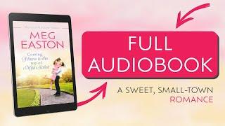 ROMANCE AUDIOBOOK - Coming Home to the Top of Main Street, A Sweet Small Town Romance by Meg Easton