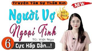 [ Tập 6 ] Người Vợ Ngoại Tình - Truyện tâm sự thầm kín đặc sắc 2023 - MC Thu Huệ kể cực hay