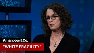 Robin DiAngelo on "White Fragility" - EXTENDED CONVERSATION | Amanpour and Company
