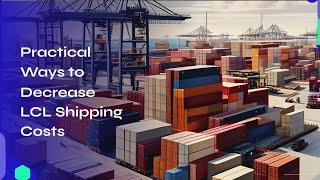 Practical Ways to Decrease LCL Shipping Costs