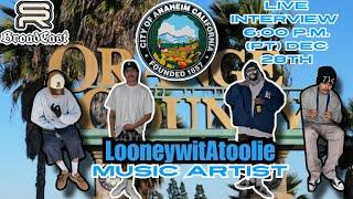 HAILING FROM THE VIBRANT CITY OF ANAHEIM,ORANGE COUNTY CA, MUSIC ARTIST LooneywitAtoolie LIVE INTV