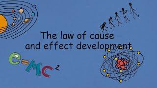 The Law of Cause-and-Effect Development