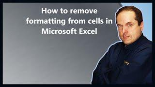 How to remove formatting from cells in Microsoft Excel