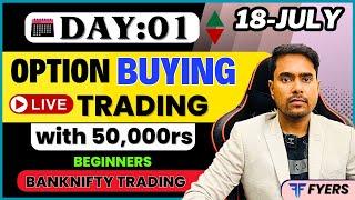 18th-July | Live Intraday Banknifty Buying | Option Trading with 50k | Day: 01