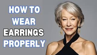 How to Wear Earrings Properly - 7 Fashionable Tips for Women