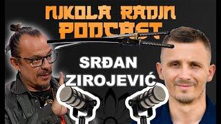 SRDJAN ZIROJEVIĆ - Nikola Radin Podcast 97