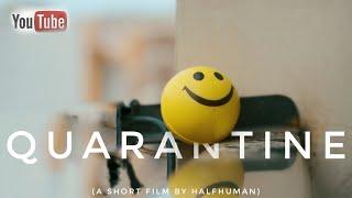 " QUARANTINE " | A SHORT FILM BY HALF HUMAN |