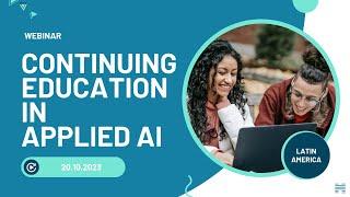 [WEBINAR] Continuing Education in Applied AI - LATAM