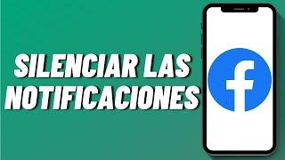 Cómo silenciar las notificaciones de Facebook