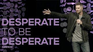 Desperate To Be Desperate // Sermon by Craig Brown // Heart of the City Church