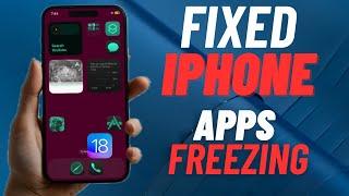 How to Fix iPhone Apps Freezing After iOS 18 Software Update
