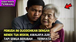 KISAH SEDIH AKU DI JODOHKAN DENGAN NENEK TUA MISKIN, DIDUGA ALASANYA MENGEJUTKAN !! TERNYATA ...