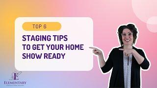 TOP 6 Ways To Stage Your Home For Showings